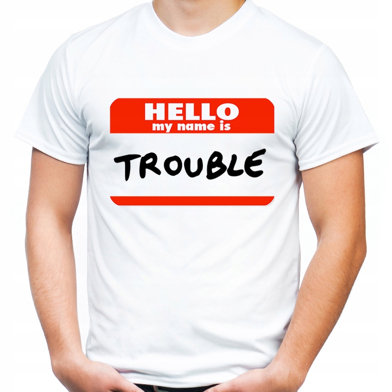

Koszulka śmieszna hallo my name is trouble Hq -s