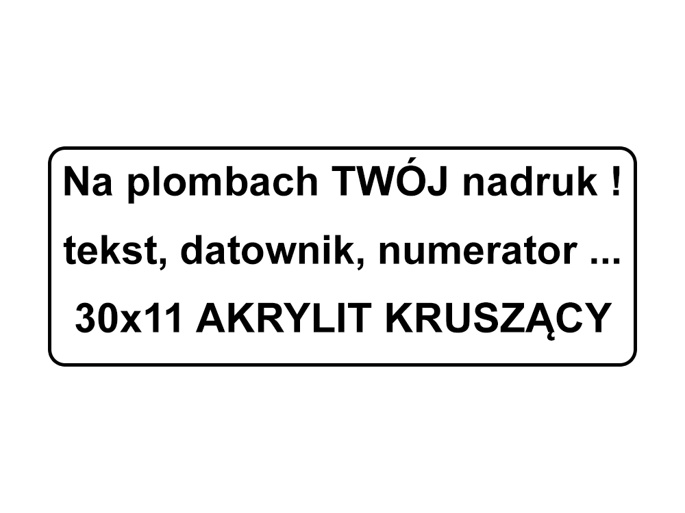 

Plomby Gwarancyjne 30x11 Akrylit Kruszące 1000SZT