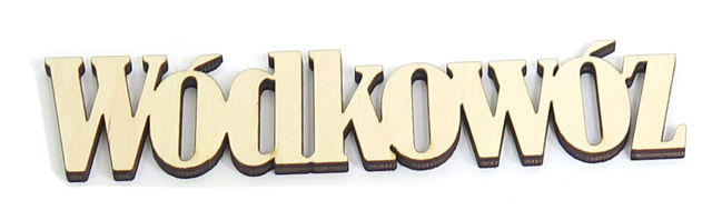 

Napis Ozdoba Decoupage Wódkowóz Dekor Sklejka VE33