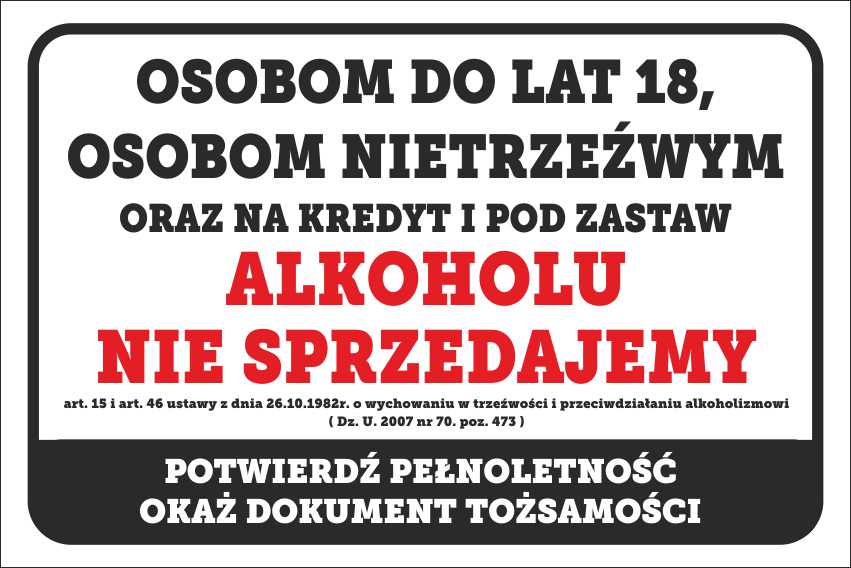 

Tabliczka do lat 18 alkoholu nie sprzedajemy