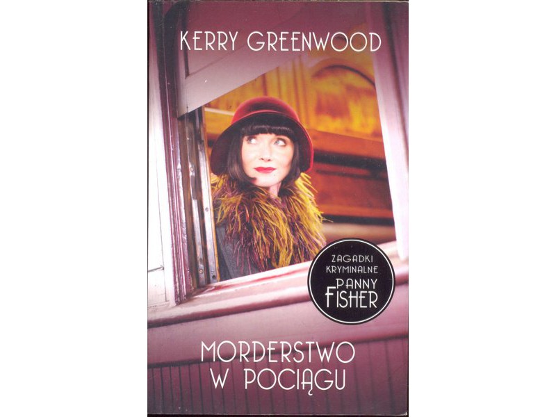 Znalezione obrazy dla zapytania Morderstwo w pociÄ…gu. Zagadki kryminalne panny Fisher Autor: Kerry Greenwood