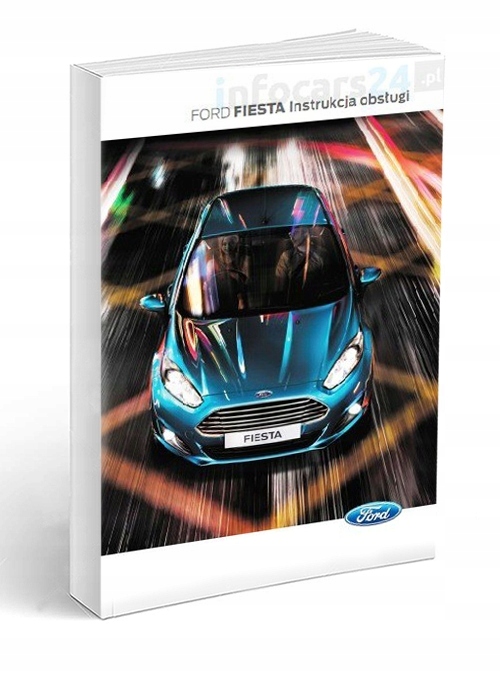 Ford Fiesta 3d 5d od 2013 Nowa Instrukcja Obsługi