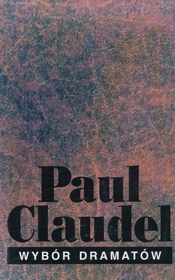 Paul Claudel - Wybór dramatów