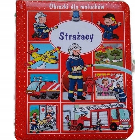 Strażacy Obrazki dla maluchów Beaumont Emilie