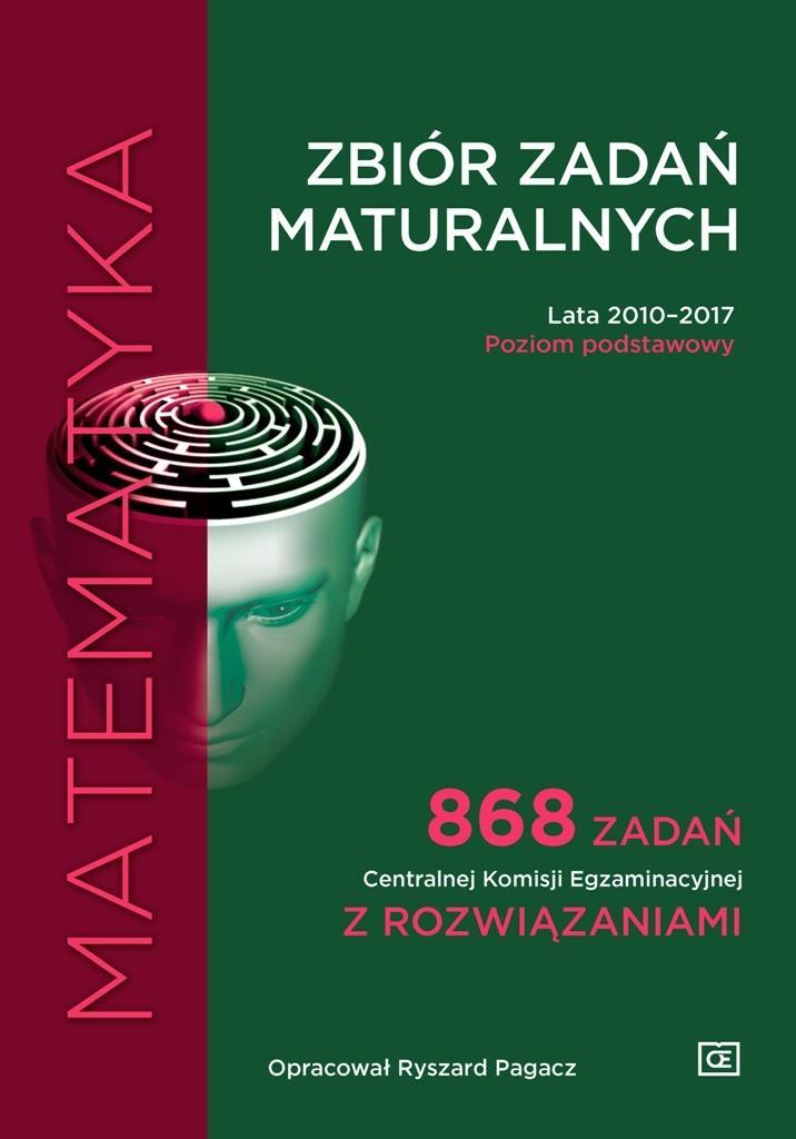 MATEMATYKA.ZBIÓR ZADAŃ MATURALNYCH ZP 2010-2017 OE