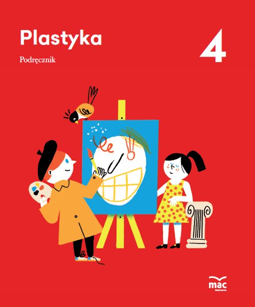 Plastyka. Podręcznik Klasa 4 MAC Edukacja