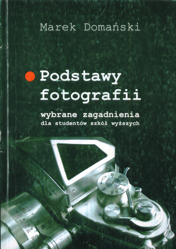 PODSTAWY FOTOGRAFII Marek Domański