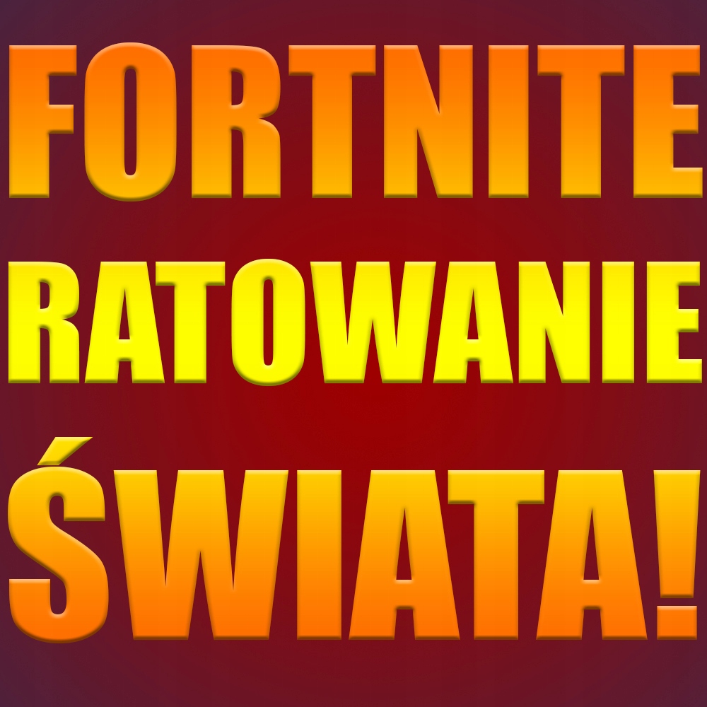 FORTNITE! RATOWANIE ŚWIATA - TYLKO 100 SZTUK!