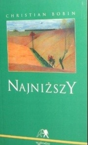 Christian Bobin - Najniższy