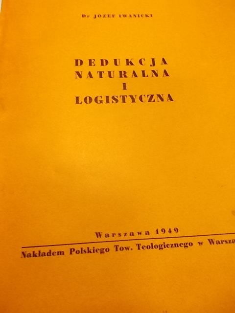 Józef Iwanicki DEDUKCJA NATURALNA I LOGISTYCZNA
