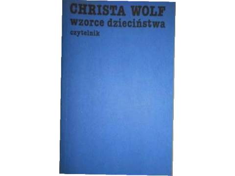 Wzorce dzieciństwa - Christa Wolf