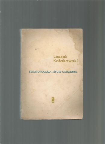 Kołakowski Światopogląd i życie codzienne marksizm