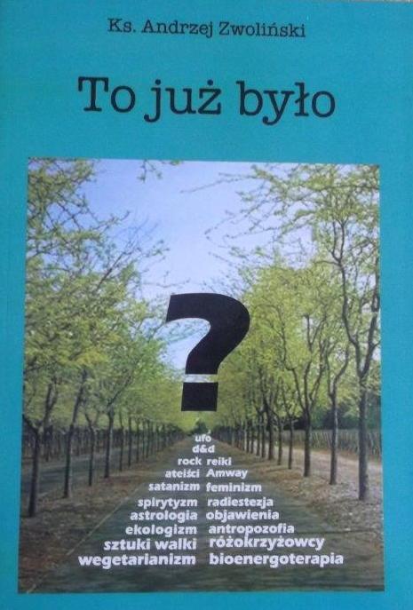 TO JUŻ BYŁO ZWOLIŃSKI OBJAWIENIA SATANIZM UFO JOGA