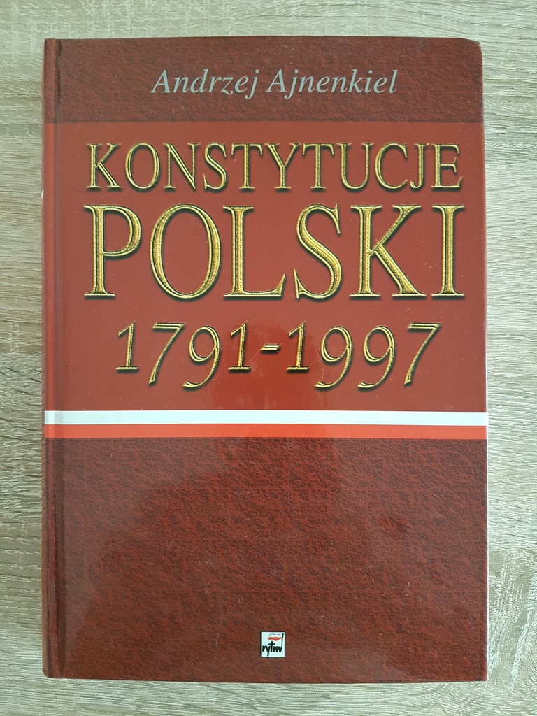 Andrzej Ajnenkiel - Konstytucje Polski  1791-1997