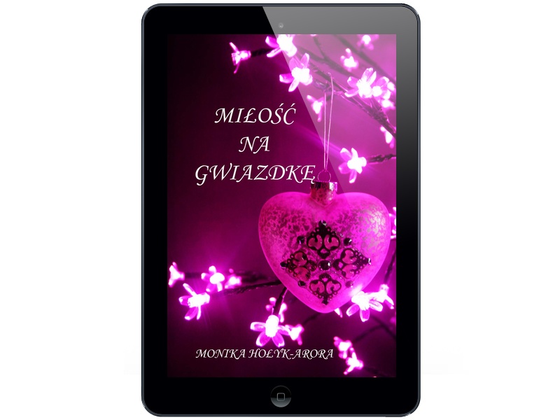 Miłość na Gwiazdkę Monika Hołyk-Arora