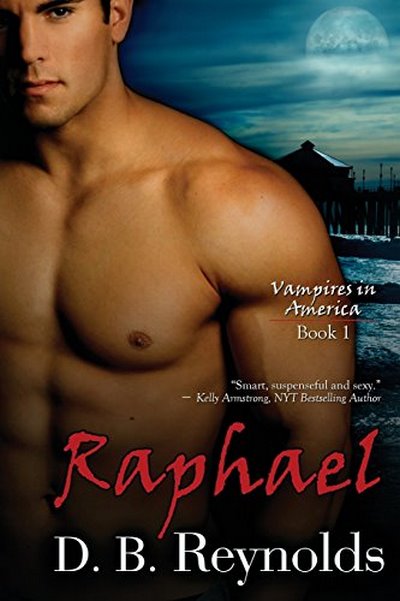 Raphael: Vampires in America: Vol. 1 D.B. REYNOLDS