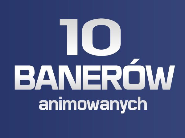 Animowane Banery HTML5, GIF, FLASH dla Google