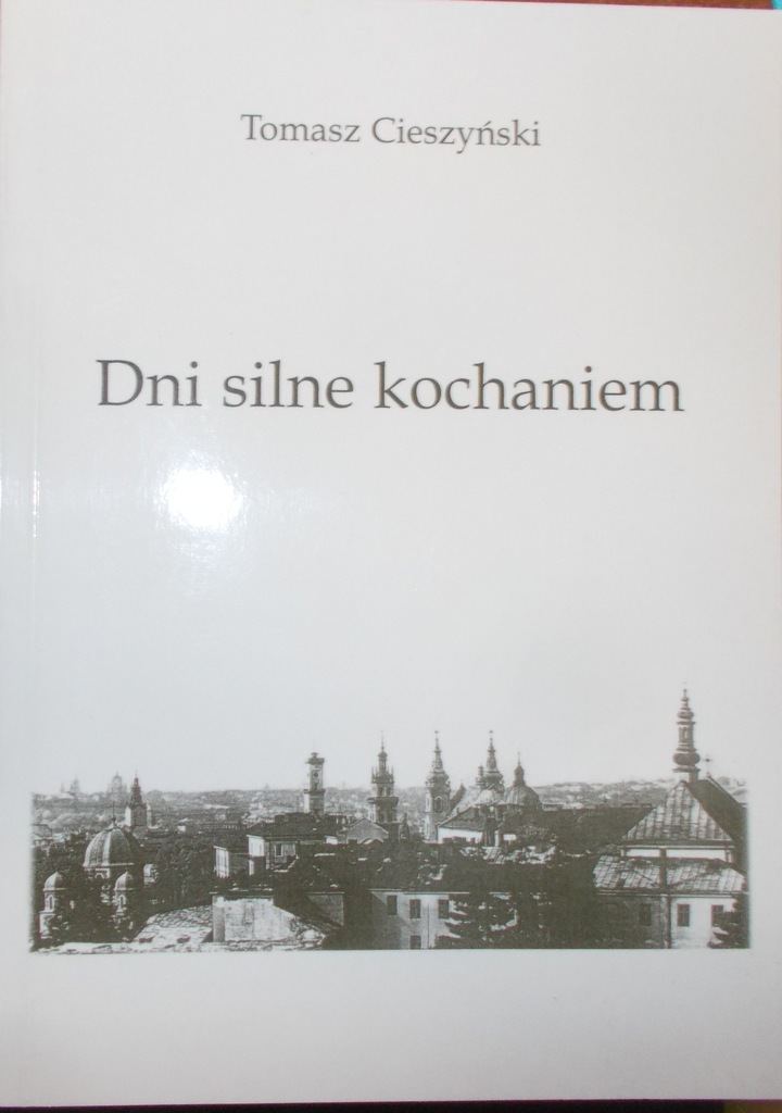 Tomasz Cieszyński - Dni silne kochaniem