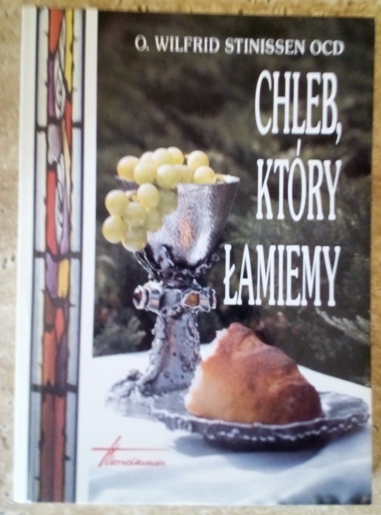 Chleb, który łamiemy - Wilfrid Stinissen OCD