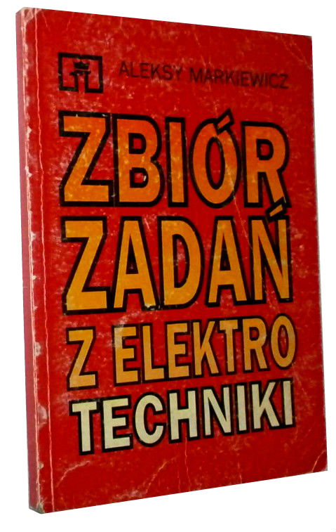 ZBIÓR ZADAŃ Z ELEKTROTECHNIKI - Aleksy Markiewicz - 7343830016 ...