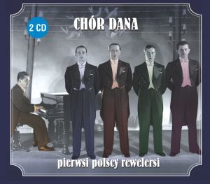 CHÓR DANA: PIERWSI POLSCY REWELERSI (CD)