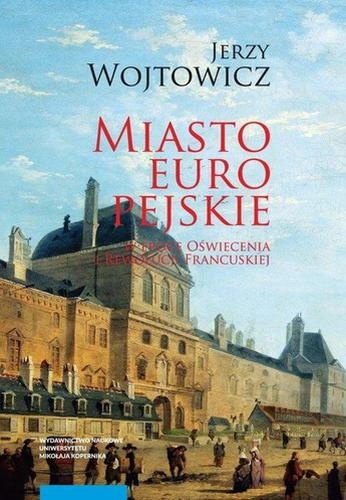Wojtowicz Miasto europejskie w epoce Oświecenia i