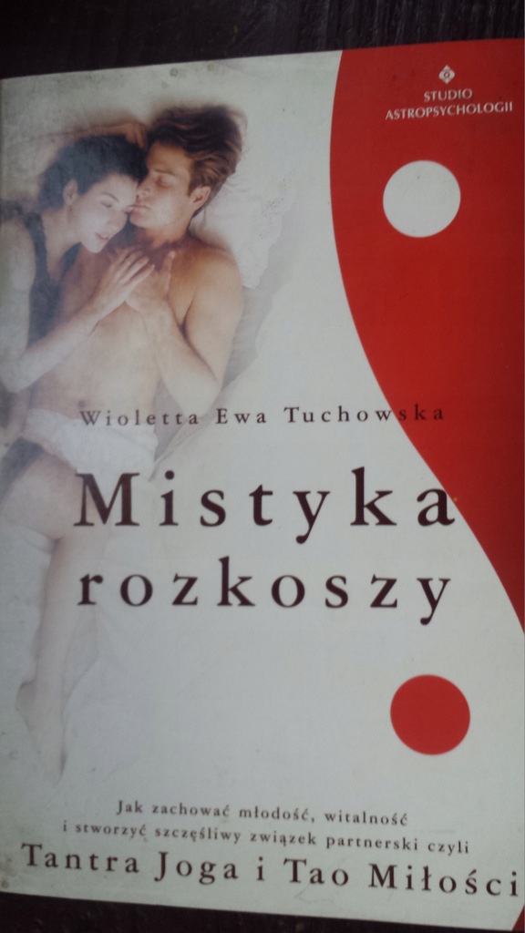 Mistyka rozkoszy Tantra Joga Tao Miłości Tuchowska