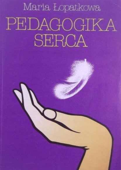 Maria Łopatkowa - Pedagogika serca
