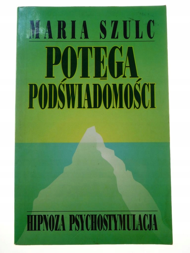 Potęga podświadomości - Maria Szulc
