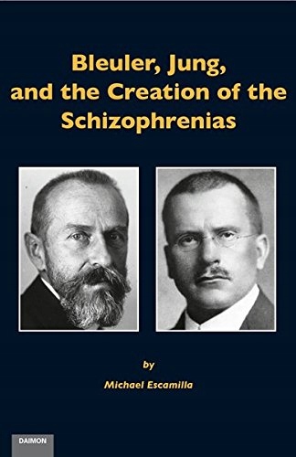 Bleuler Jung the Creation of the Schizophrenias M