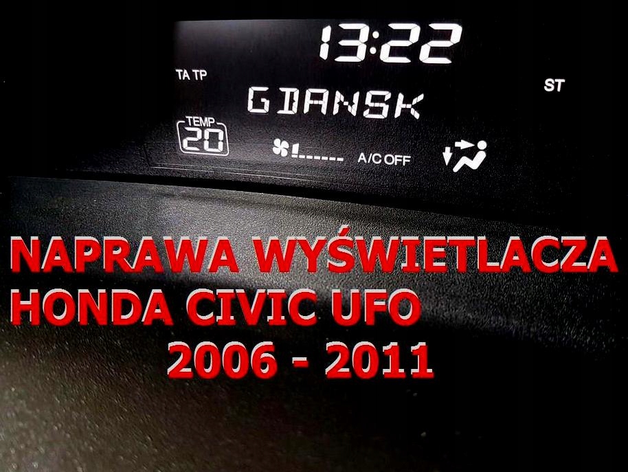 Naprawa wyświetlacz UFO Honda Civic 200611 Gwar