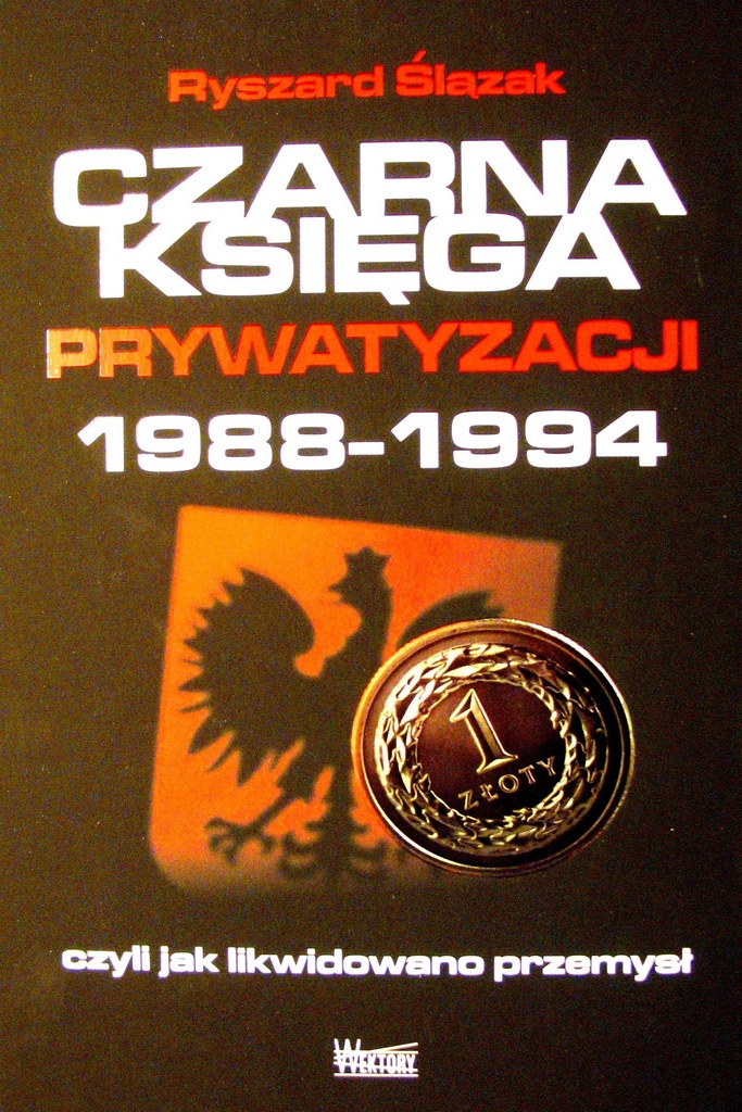 Czarna księga prywatyzacji Ryszard Ślązak NOWA TW