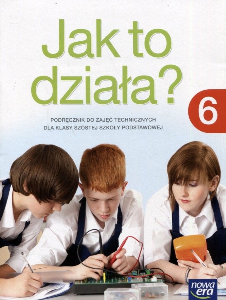 Podręcznik Do Techniki Klasa 5 Online Technika Jak to działa? SP kl.6 Podręcznik - 6935035465 - oficjalne
