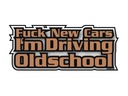 Наклейка «Fuck New Cars I’m Driving Oldschool» * 12 см