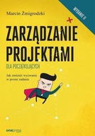 Zarządzanie projektami dla początkujących. Marcin Żmigrodzki