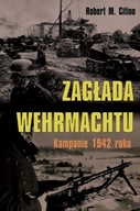 Zagłada Wehrmachtu. Kampanie 1942 roku Napoleon V 147585