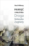 Pamięć i polityka. Droga historyka Zagłady