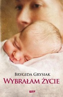 Wybrałam życie Brygida Grysiak