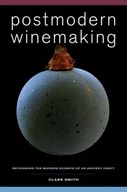 Postmodern Winemaking: Rethinking the Modern