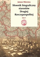 Słownik biograficzny starostów Drugiej Rzeczypospolitej. Tom 1