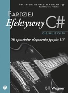 Bardziej efektywny C#. 50 sposobów ulepszenia języka C#