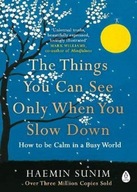 The Things You Can See Only When You Slow Down Haemin Sunim