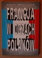 FRANCJA W OCZACH POLAKÓW Marszałek 1944-1958 / prasa polityka zimna wojna