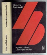 Batowski - AGONIA POKOJU I POCZĄTEK WOJNY 1939