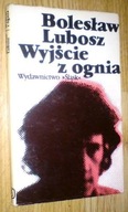 WYJŚCIE Z OGNIA - Lubosz