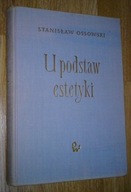 U PODSTAW ESTETYKI - Ossowski