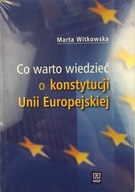 Co warto wiedzieć o konstytucji UE Witkowska NOWA