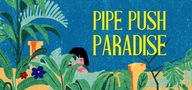 PIPE PUSH PARADISE STEAM KEY KĽÚČ KÓD