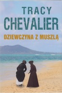 DZIEWCZYNA Z MUSZLĄ Tracy Chevalier