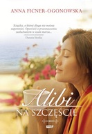 Alibi na szczęście - Anna Ficner-Ogonowska